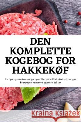Den Komplette Kogebog for Hakkek?f Mette Berglund 9781783578825