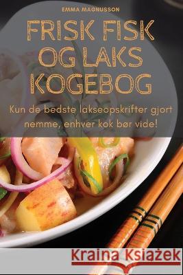 Frisk Fisk Og Laks Kogebog Emma Magnusson 9781783578900 Emma Magnusson