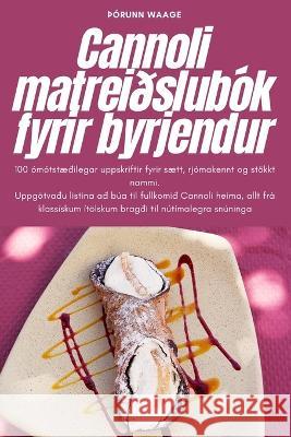 Cannoli matreidslubok fyrir byrjendur thOrunn Waage   9781783579334 Orunn Waage