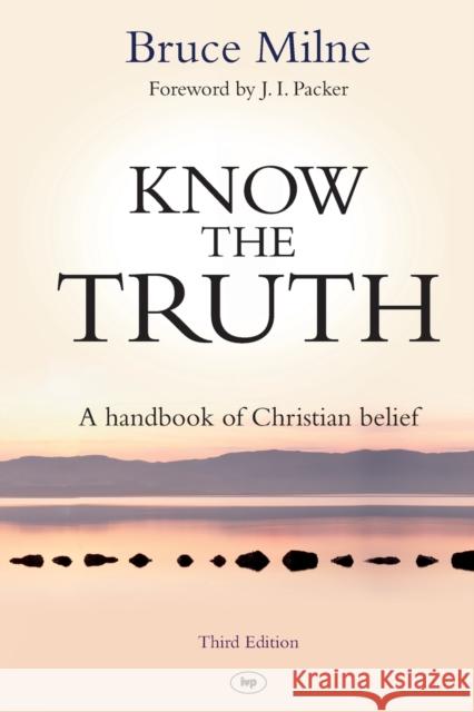 Know the Truth: A Handbook Of Christian Belief Bruce (Author) Milne 9781783591039