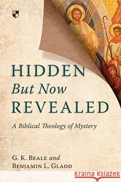 Hidden But Now Revealed: A Biblical Theology of Mystery Beale, Gregory K. 9781783591763 Inter-Varsity Press