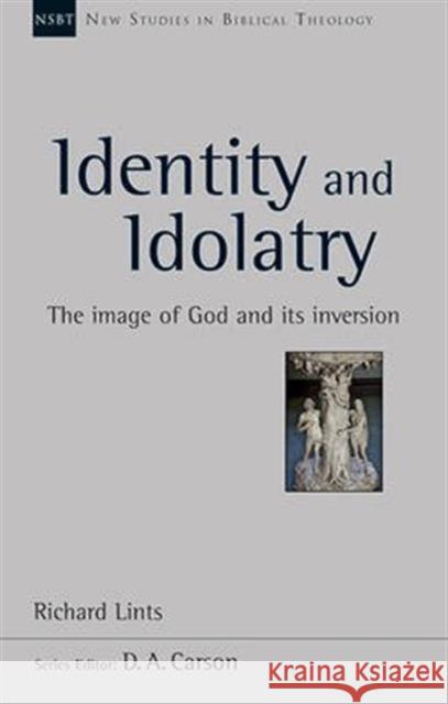 Identity and Idolatry: The Image of God and its Inversion Richard Lints   9781783593064