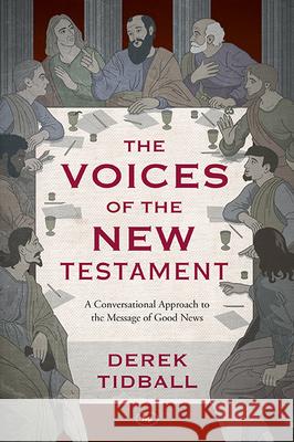 The Voices of the New Testament: A Conversational Approach to the Message of Good News Tidball, Derek 9781783594139