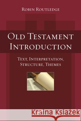 Old Testament Introduction: Text, Interpretation, Structure, Themes Robin Routledge   9781783594290