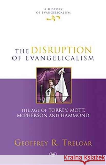 DISRUPTION OF EVANGELICALISM  TRELOAR, GEOFFREY R 9781783594320 HISTORY OF EVANGELICALISM 4