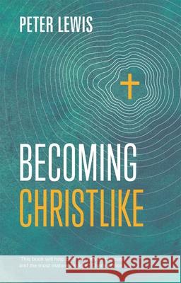 Becoming Christlike Peter Lewis (Author) 9781783594375 Inter-Varsity Press