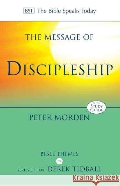The Message of Discipleship: Authentic Followers Of Jesus In Today's World Peter Morden 9781783594931 Society for Promoting Christian Knowledge