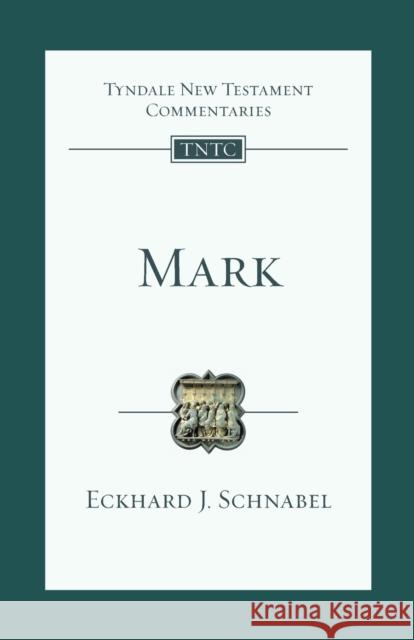 Mark: An Introduction And Commentary Eckhard J. Schnabel 9781783595044