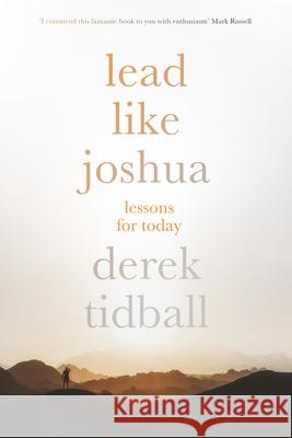 Lead Like Joshua: Lessons for Today Tidball, Derek 9781783595549