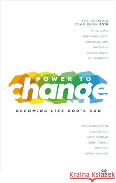 Power to Change - Keswick Year Book 2016: Becoming Like God's Son Peter Lewis Adrian Holloway Jonathan Lamb 9781783595730 Inter-Varsity Press