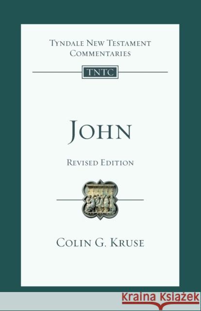 John (Revised Edition): Tyndale New Testament Commentary Kruse, Colin 9781783595778