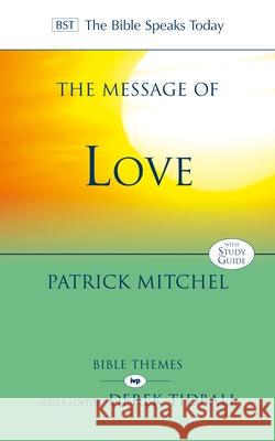 The Message of Love: The Only Thing That Counts Patrick Mitchel 9781783595914 IVP UK