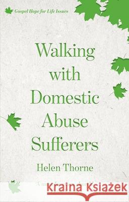 Walking with Domestic Abuse Sufferers Helen Thorne 9781783595952 Inter-Varsity Press