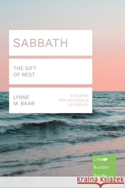 Sabbath: The Gift of Rest Lynne M. Baab   9781783597048