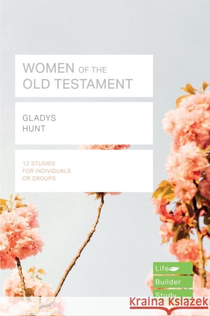 Women of the Old Testament (Lifebuilder Study Guides) Gladys Hunt   9781783597765 Inter-Varsity Press