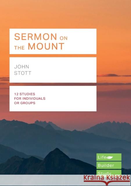 Sermon on the Mount (Lifebuilder Study Guides) John Stott   9781783597895 Inter-Varsity Press