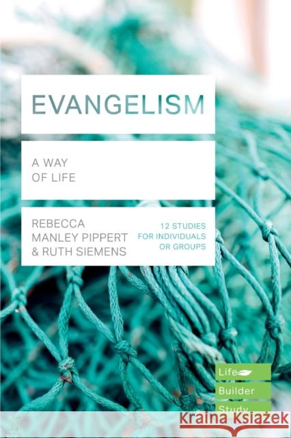 Evangelism (Lifebuilder Study Guides): A Way of Life Rebecca Manley Pippert   9781783597994 Inter-Varsity Press