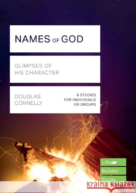 Names of God (Lifebuilder Study Guides): Glimpses of His Character Douglas Connelly   9781783598090 Inter-Varsity Press