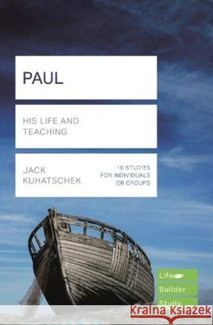 Paul (Lifebuilder Study Guides): His Life and Teaching Jack Kuhatschek   9781783598113 Inter-Varsity Press