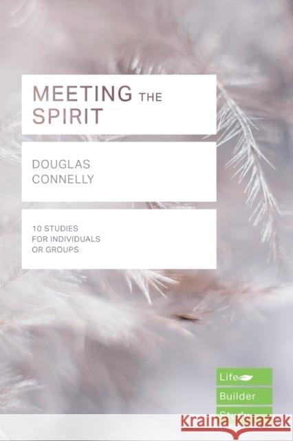 Meeting the Spirit (Lifebuilder Study Guides) Douglas Connelly   9781783598212 Inter-Varsity Press