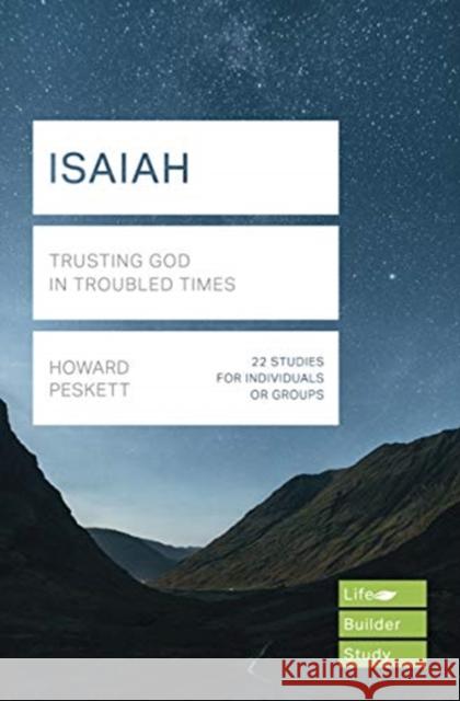 Isaiah (Lifebuilder Study Guides): Trusting God in Troubled Times Howard Peskett   9781783598243 Inter-Varsity Press