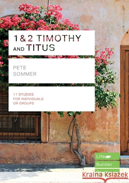 1 & 2 Timothy and Titus (Lifebuilder Study Guides) Pete Sommer   9781783598717