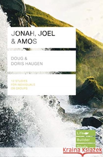 Jonah, Joel & Amos (Lifebuilder Study Guides) Dona Haugen 9781783598786 Inter-Varsity Press