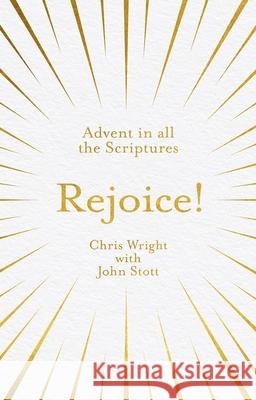 Rejoice!: Advent in All the Scriptures John Stott Christopher J. H. Wright 9781783599363 Inter-Varsity Press