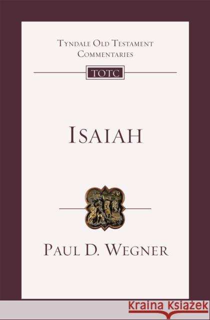 Isaiah: An Introduction And Commentary Professor Paul D Wegner 9781783599660