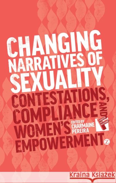 Changing Narratives of Sexuality: Contestations, Compliance and Womens Empowerment Jolly, Susie 9781783600137