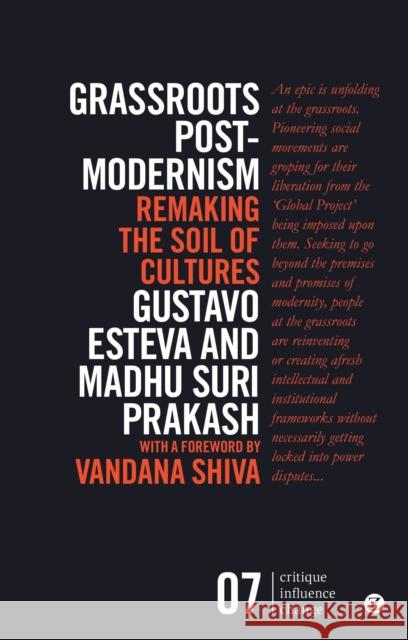 Grassroots Postmodernism: Remaking the Soil of Cultures Esteva, Gustavo 9781783601820