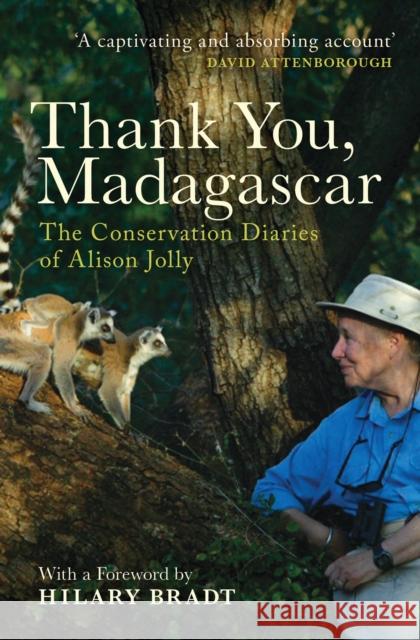 Thank You, Madagascar: The Conservation Diaries of Alison Jolly Alison Jolly Hilary Bradt 9781783603176 Zed Books
