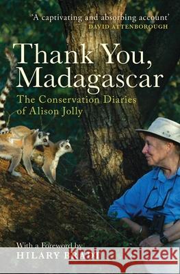 Thank You, Madagascar: Conservation Diaries of Alison Jolly Alison Jolly 9781783603183 ZED BOOKS LTD