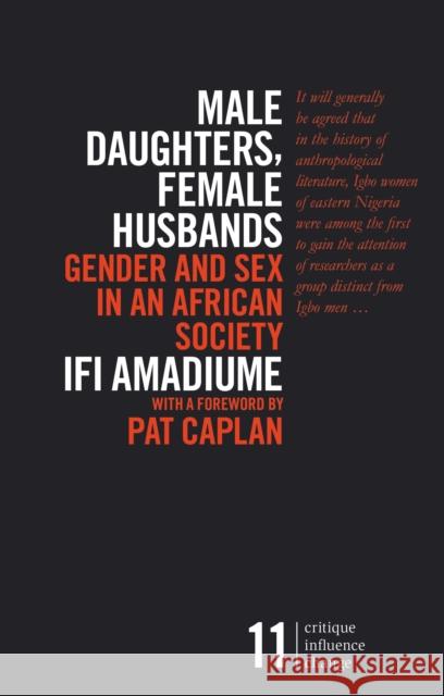 Male Daughters, Female Husbands: Gender and Sex in an African Society Ifi Amadiume 9781783603329