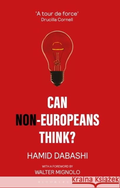 Can Non-Europeans Think? Hamid Dabashi 9781783604203 Zed Books
