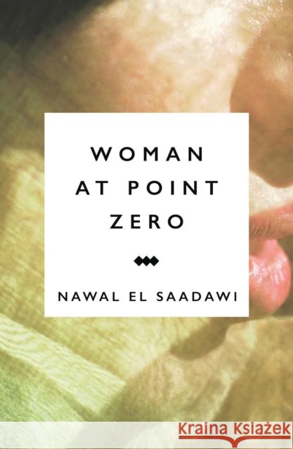 Woman at Point Zero Nawal E 9781783605941 Bloomsbury Publishing PLC