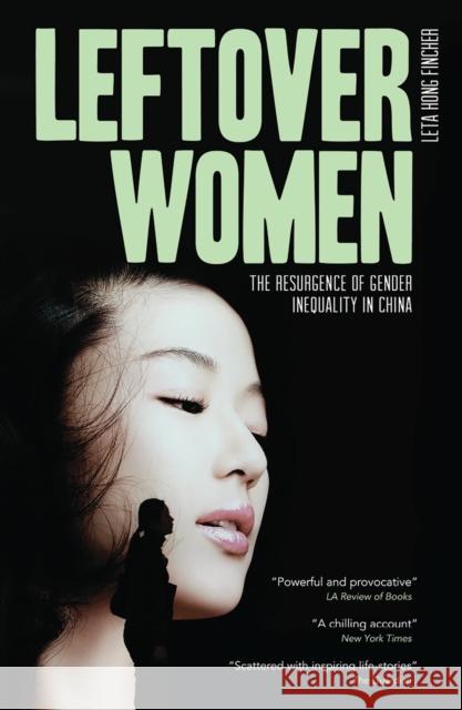 Leftover Women: The Resurgence of Gender Inequality in China Leta Hong-Fincher 9781783607891 Zed Books