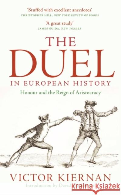 The Duel in European History: Honour and the Reign of Aristocracy Kiernan, Victor 9781783608386 Zed Books