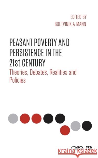 Peasant Poverty and Persistence in the Twenty-First Century: Theories, Debates, Realities and Policies Boltvinik, Julio 9781783608430