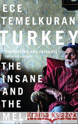 Turkey: The Insane and the Melancholy Ece Temelkuran, Zeynep Beler 9781783608898