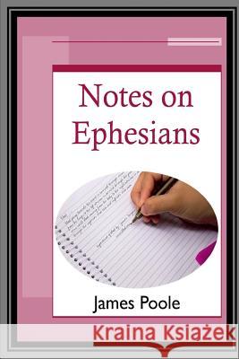 Notes on Ephesians James Poole 9781783643035 Open Bible Trust