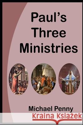Paul's Three Ministries Michael Penny 9781783643301 Open Bible Trust