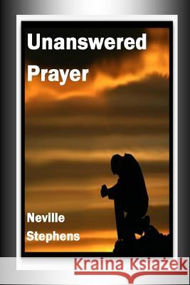 Unanswered Prayer Neville Stephens 9781783643875 Open Bible Trust