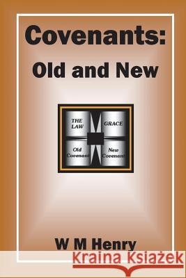 Covenants: Old and New W. M. Henry 9781783644483 Open Bible Trust