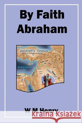 By Faith Abraham W. M. Henry 9781783644636 Open Bible Trust