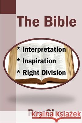 The Bible: Inspiration, Interpretation, Right Division Roy Ginn 9781783645084 Open Bible Trust
