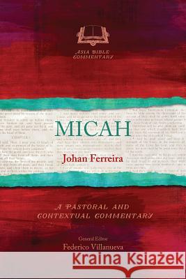 Micah: A Pastoral and Contextual Commentary Johan Ferreira 9781783683253