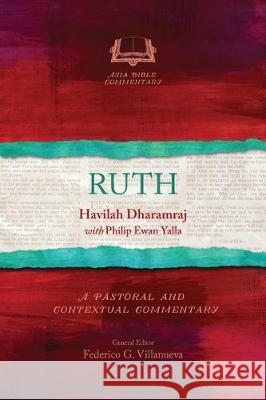 Ruth: A Pastoral and Contextual Commentary Havilah Dharamraj, Philip Ewan Yalla 9781783685462