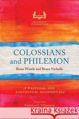 Colossians and Philemon: A Pastoral and Contextual Commentary Brian Wintle, Bruce J. Nicholls 9781783686056