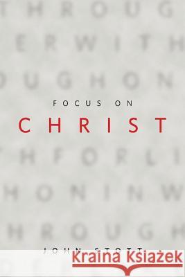Focus on Christ John Stott 9781783686209